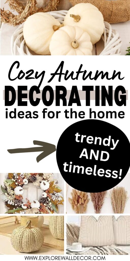 autumn decor for the home including white pumpkins, fall wreath, wheat sheaths, and accent pillows; text that reads: cozy autumn decorating ideas for the home: trendy AND timeless!