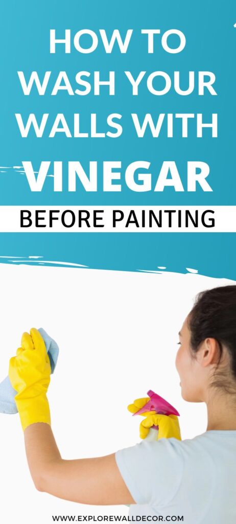 woman washing walls; text that reads: how to wash your walls with vinegar before painting