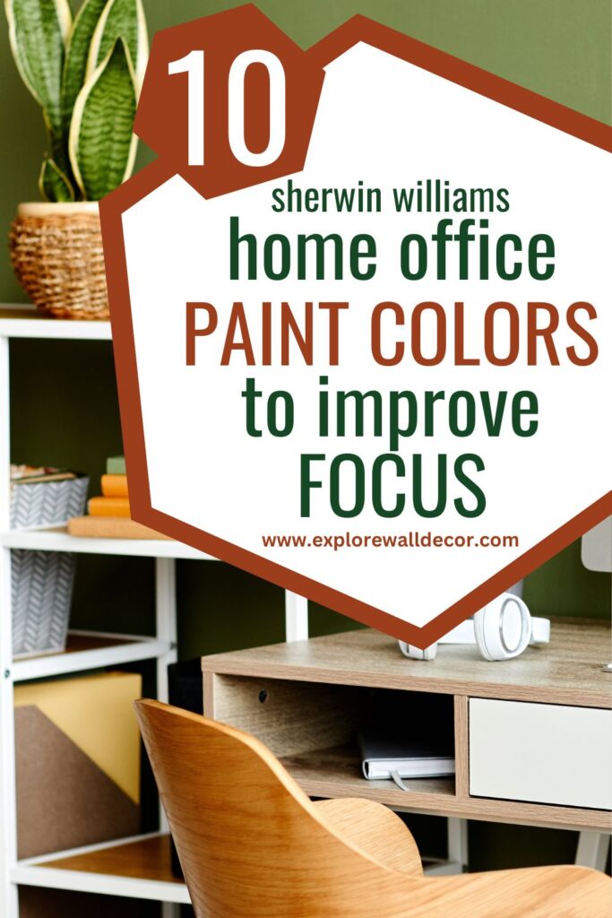 home office set up; text that reads: 10 sherwin williams home office paint colors to improve focus